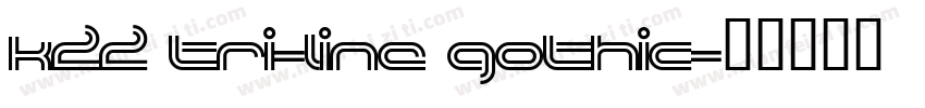 K22 Tri-Line Gothic字体转换